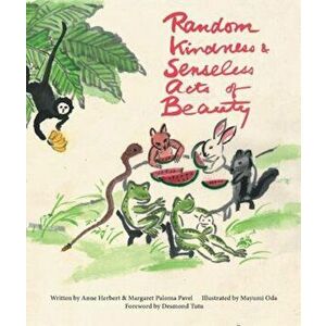 Random Kindness and Senseless Acts of Beauty, Paperback - Anne Herbert imagine
