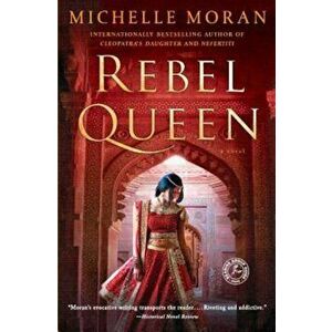 Rebel Queen, Paperback - Michelle Moran imagine