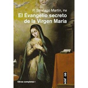 El Evangelio Secreto de La Virgen Maria, Paperback - Santiago Martin imagine