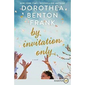 By Invitation Only, Paperback - Dorothea Benton Frank imagine