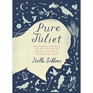 Pure Juliet, Paperback - Stella Gibbons imagine