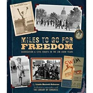 Miles to Go for Freedom: Segregation and Civil Rights in the Jim Crow Years, Hardcover - Linda Barrett Osborne imagine
