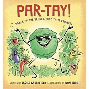 Par-Tay!: Dance of the Veggies (and Their Friends), Hardcover - Eloise Greenfield imagine