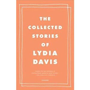 The Collected Stories of Lydia Davis, Paperback - Lydia Davis imagine