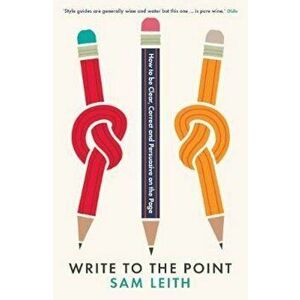 Write to the Point, Paperback - Sam Leith imagine
