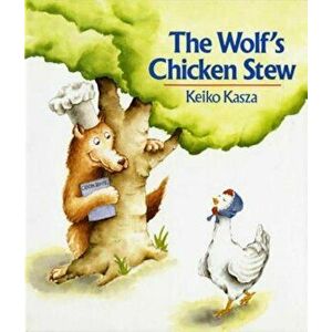 The Wolf's Chicken Stew, Hardcover - Keiko Kasza imagine