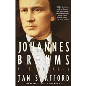 Johannes Brahms: A Biography, Paperback - Jan Swafford imagine