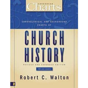Chronological and Background Charts of Church History, Paperback - Robert C. Walton imagine