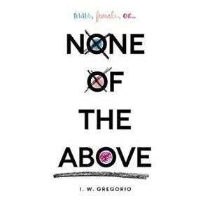 None of the Above, Hardcover - I. W. Gregorio imagine