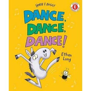 Dance, Dance, Dance!, Hardcover - Ethan Long imagine
