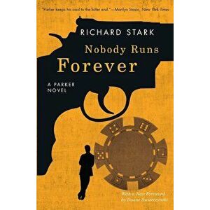 Nobody Runs Forever: A Parker Novel, Paperback - Richard Stark imagine
