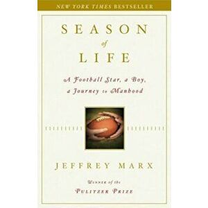 Season of Life: A Football Star, a Boy, a Journey to Manhood, Hardcover - Jeffrey Marx imagine