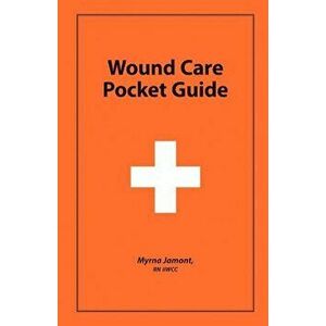Wound Care Pocket Guide, Paperback - Rn Iiwcc Myrna Jamont imagine