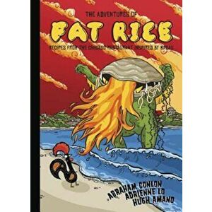 The Adventures of Fat Rice: Recipes from the Chicago Restaurant Inspired by Macau, Hardcover - Abraham Conlon imagine