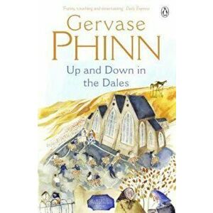 Up and Down in the Dales, Paperback - Gervase Phinn imagine