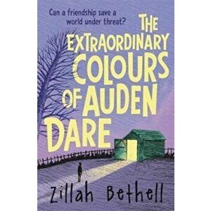 Extraordinary Colours of Auden Dare, Paperback - Zillah Bethell imagine