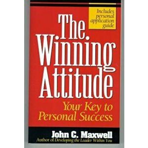 The Winning Attitude: Your Key to Personal Success, Paperback - John C. Maxwell imagine