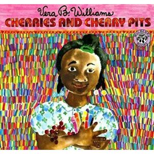 Cherries and Cherry Pits, Paperback - Vera B. Williams imagine