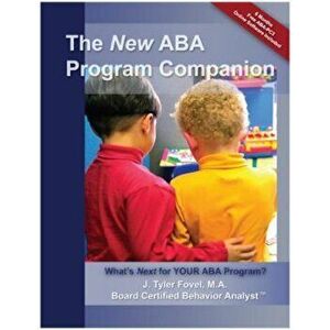 The New ABA Program Companion: What's Next for Your ABA Program', Paperback - J. Tyler Fovel imagine