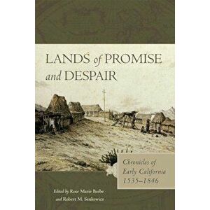 Lands of Promise and Despair: Chronicles of Early California, 1535-1846, Paperback - Rose Marie Beebe imagine