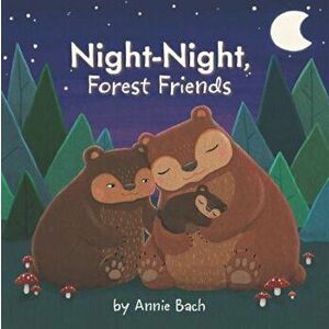 Night-Night, Forest Friends, Hardcover - Annie Bach imagine