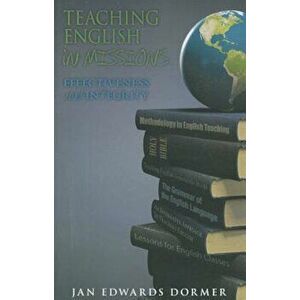 Teaching English in Missions*: Effectiveness and Integrity, Paperback - Jan Edwards Dormer imagine