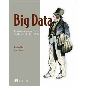 Big Data: Principles and Best Practices of Scalable Realtime Data Systems, Paperback - Nathan Marz imagine