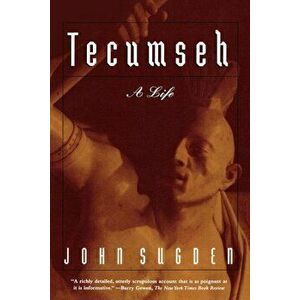 Tecumseh: A Life, Paperback - John Sugden imagine