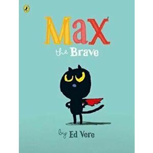 Max the Brave, Paperback - Ed Vere imagine