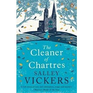 Cleaner of Chartres, Paperback - Salley Vickers imagine