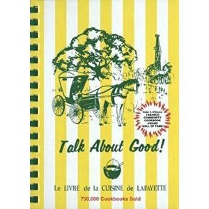 Talk about Good!, Hardcover - Junior League of Lafayette imagine