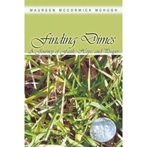 Finding Dimes: A Journey of Faith, Hope, and Prayer, Paperback - Maureen Mccormick McHugh imagine