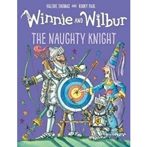 Winnie and Wilbur: The Naughty Knight, Paperback - Valerie Thomas imagine