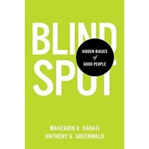 Blindspot: Hidden Biases of Good People, Hardcover - Mahzarin R. Banaji imagine