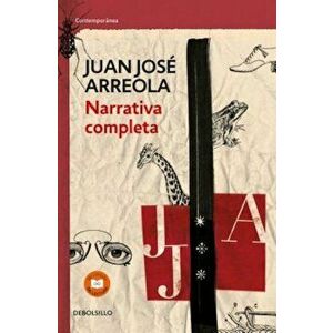 Narrativa Completa. Juan Jose Arreola / Complete Narrative, Paperback - Juan Jose Arreola imagine