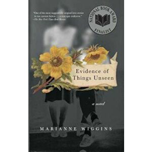 Evidence of Things Unseen, Paperback - Marianne Wiggins imagine