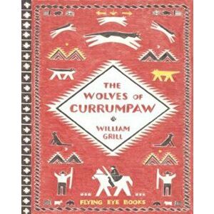 The Wolves of Currumpaw, Hardcover - William Grill imagine