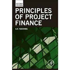 Principles of Project Finance, Hardcover - E R Yescombe imagine