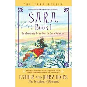 Sara Learns the Secret about the Law of Attraction, Paperback - Esther Hicks imagine