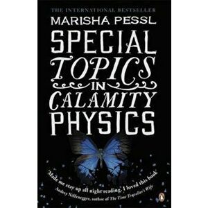 Special Topics in Calamity Physics, Paperback - Marisha Pessl imagine