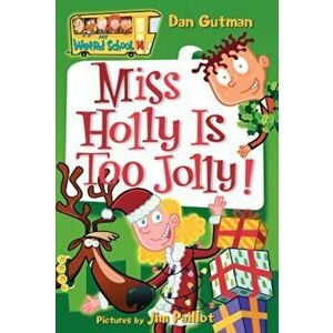Miss Holly Is Too Jolly!, Paperback - Dan Gutman imagine