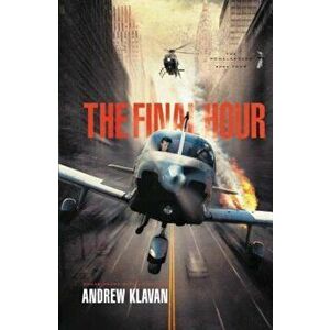 The Final Hour, Paperback - Andrew Klavan imagine