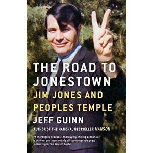 The Road to Jonestown: Jim Jones and Peoples Temple, Paperback - Jeff Guinn imagine