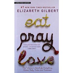 Eat, Pray, Love: One Woman's Search for Everything Across Italy, India and Indonesia, Paperback - Elizabeth Gilbert imagine