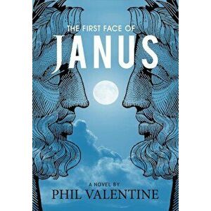 The First Face of Janus, Hardcover - Phil Valentine imagine