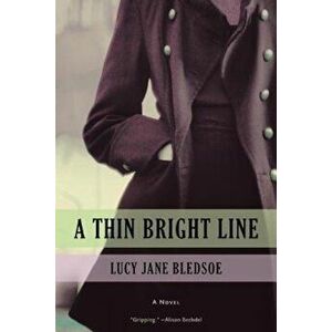 A Thin Bright Line, Hardcover - Lucy Jane Bledsoe imagine