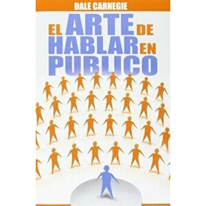 El Arte de Hablar En Publico, Paperback - Dale Carnegie imagine