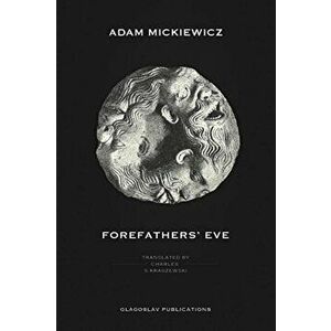 Forefathers' Eve, Paperback - Adam Mickiewicz imagine