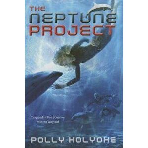 The Neptune Project, Paperback - Polly Holyoke imagine
