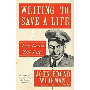 Writing to Save a Life: The Louis Till File, Paperback - John Edgar Wideman imagine